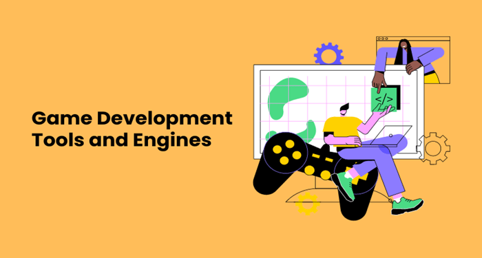 Game Development Tools and Engines